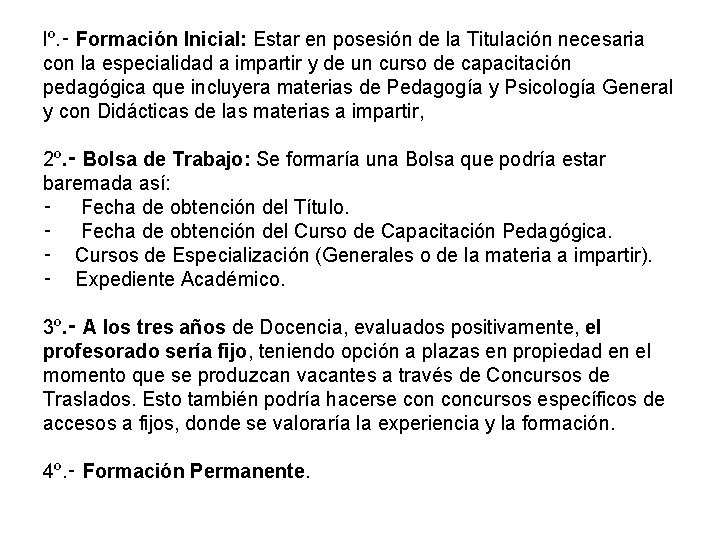 lº. ‑ Formación Inicial: Estar en posesión de la Titulación necesaria con la especialidad