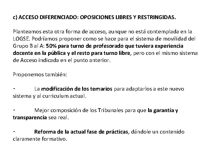 c) ACCESO DIFERENCIADO: OPOSICIONES LIBRES Y RESTRINGIDAS. Planteamos esta otra forma de acceso, aunque