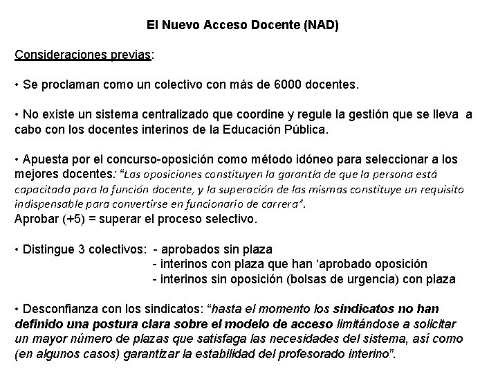 El Nuevo Acceso Docente (NAD) Consideraciones previas: • Se proclaman como un colectivo con