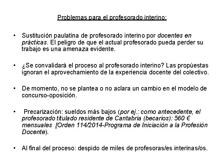 Problemas para el profesorado interino: • Sustitución paulatina de profesorado interino por docentes en