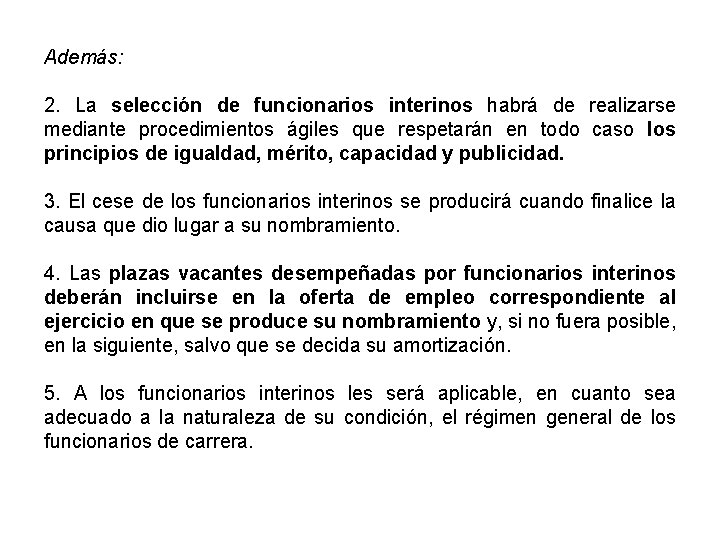 Además: 2. La selección de funcionarios interinos habrá de realizarse mediante procedimientos ágiles que