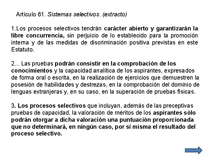 Artículo 61. Sistemas selectivos. (extracto) 1. Los procesos selectivos tendrán carácter abierto y garantizarán