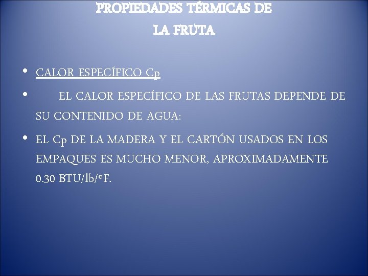 PROPIEDADES TÉRMICAS DE LA FRUTA • CALOR ESPECÍFICO Cp • EL CALOR ESPECÍFICO DE