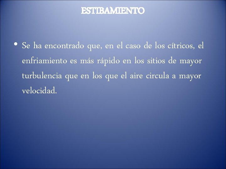 ESTIBAMIENTO • Se ha encontrado que, en el caso de los cítricos, el enfriamiento