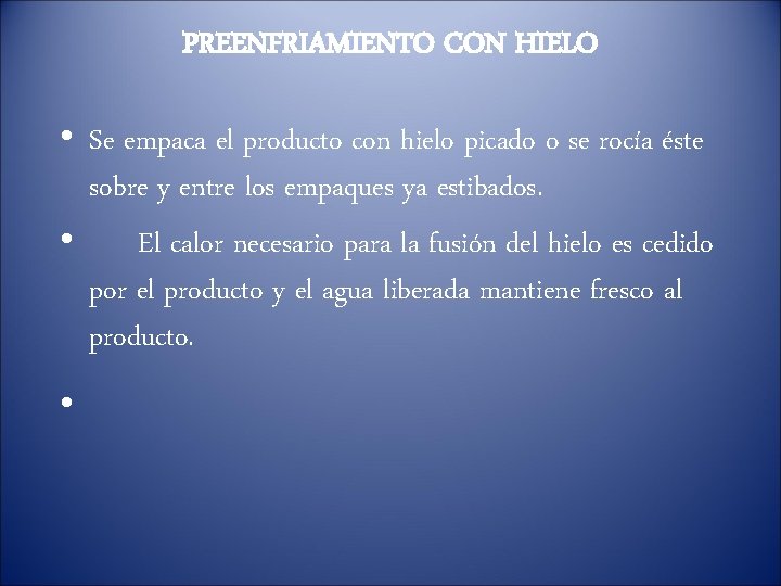  PREENFRIAMIENTO CON HIELO • Se empaca el producto con hielo picado o se