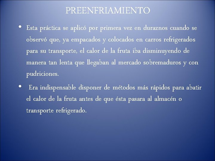 PREENFRIAMIENTO • Esta práctica se aplicó por primera vez en duraznos cuando se observó