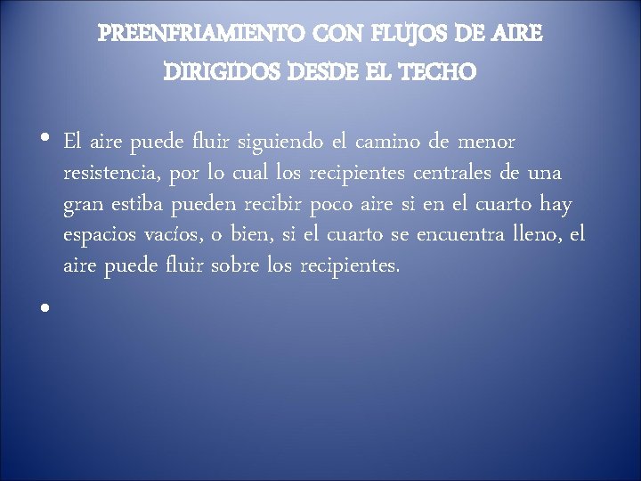 PREENFRIAMIENTO CON FLUJOS DE AIRE DIRIGIDOS DESDE EL TECHO • El aire puede fluir