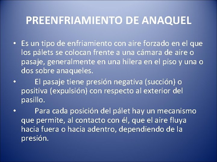 PREENFRIAMIENTO DE ANAQUEL • Es un tipo de enfriamiento con aire forzado en el