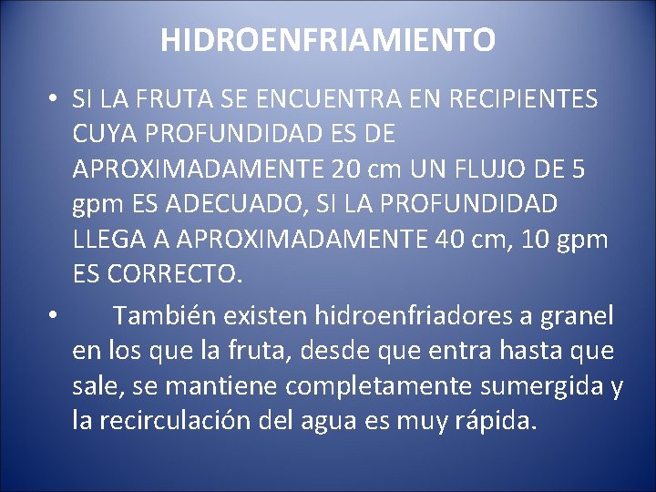 HIDROENFRIAMIENTO • SI LA FRUTA SE ENCUENTRA EN RECIPIENTES CUYA PROFUNDIDAD ES DE APROXIMADAMENTE