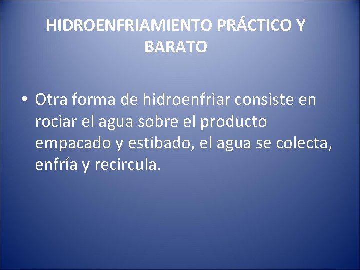 HIDROENFRIAMIENTO PRÁCTICO Y BARATO • Otra forma de hidroenfriar consiste en rociar el agua