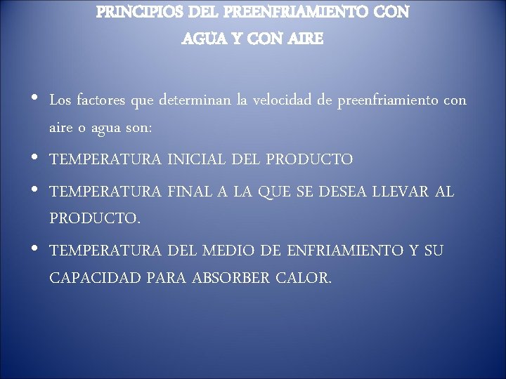 PRINCIPIOS DEL PREENFRIAMIENTO CON AGUA Y CON AIRE • Los factores que determinan la