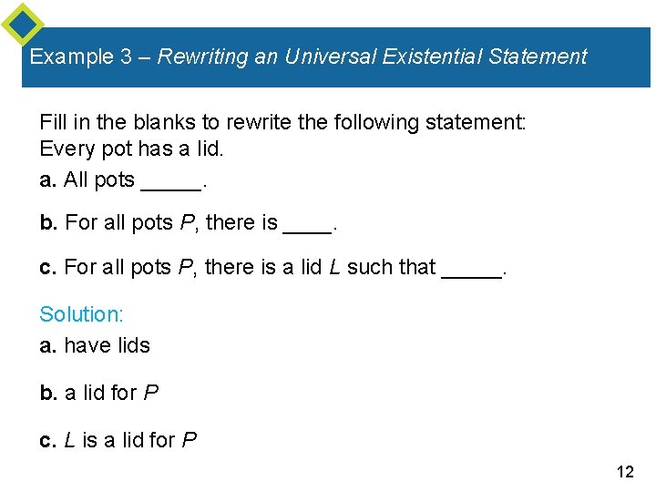 Example 3 – Rewriting an Universal Existential Statement Fill in the blanks to rewrite Example 3 – Rewriting an Universal Existential Statement Fill in the blanks to rewrite