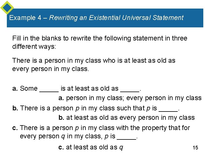Example 4 – Rewriting an Existential Universal Statement Fill in the blanks to rewrite Example 4 – Rewriting an Existential Universal Statement Fill in the blanks to rewrite