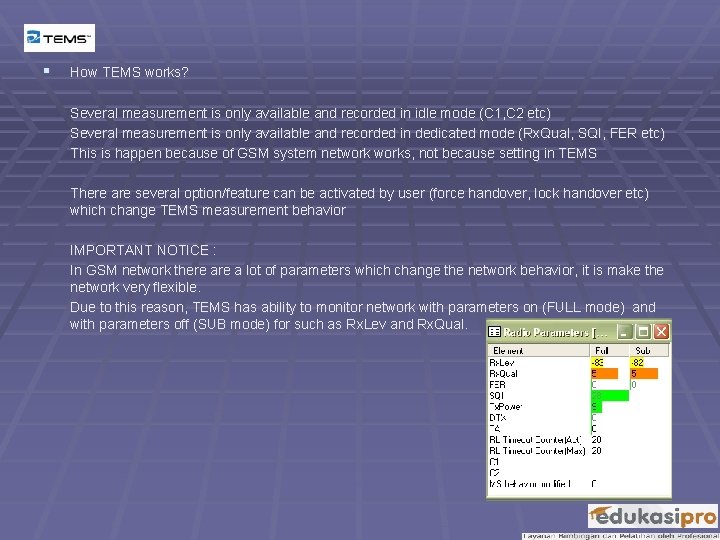 § How TEMS works? Several measurement is only available and recorded in idle mode