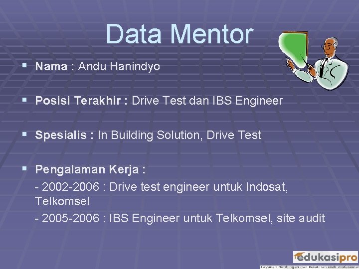 Data Mentor § Nama : Andu Hanindyo § Posisi Terakhir : Drive Test dan