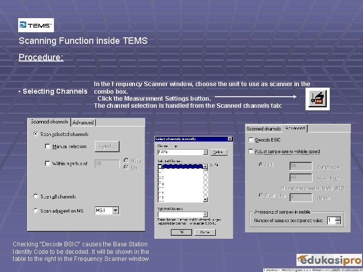 Scanning Function inside TEMS Procedure: • Selecting Channels In the Frequency Scanner window, choose
