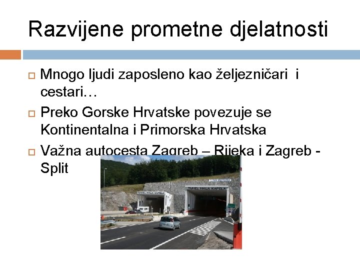 Razvijene prometne djelatnosti Mnogo ljudi zaposleno kao željezničari i cestari… Preko Gorske Hrvatske povezuje