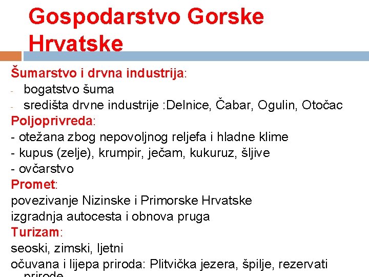 Gospodarstvo Gorske Hrvatske Šumarstvo i drvna industrija: - bogatstvo šuma - središta drvne industrije