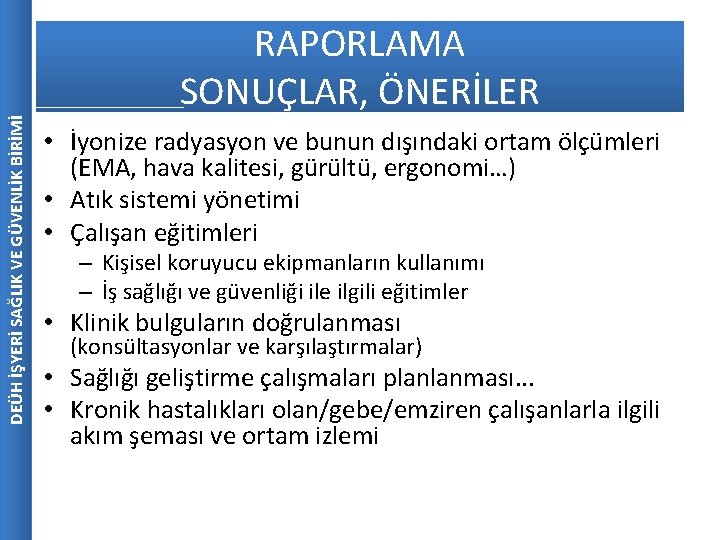 DEÜH İŞYERİ SAĞLIK VE GÜVENLİK BİRİMİ RAPORLAMA SONUÇLAR, ÖNERİLER • İyonize radyasyon ve bunun