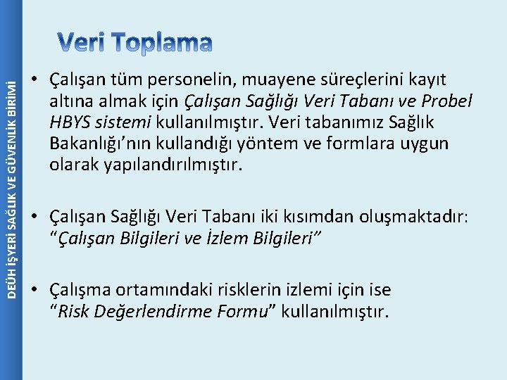 DEÜH İŞYERİ SAĞLIK VE GÜVENLİK BİRİMİ • Çalışan tüm personelin, muayene süreçlerini kayıt altına