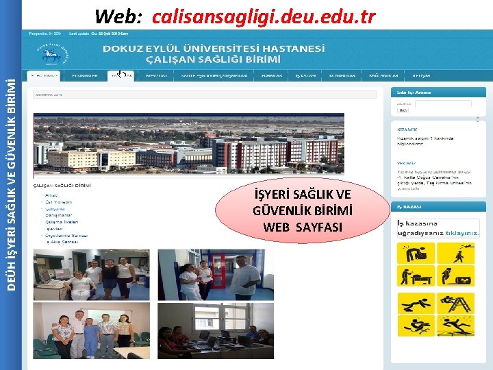 DEÜH İŞYERİ SAĞLIK VE GÜVENLİK BİRİMİ Web: calisansagligi. deu. edu. tr İŞYERİ SAĞLIK VE