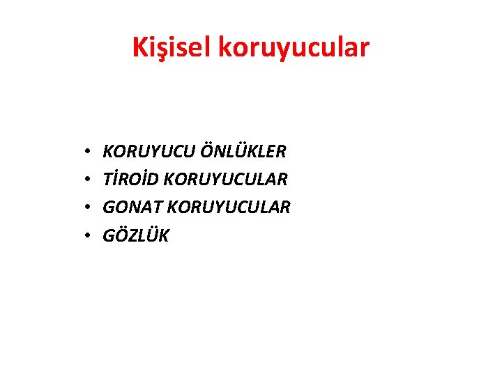 Kişisel koruyucular • • KORUYUCU ÖNLÜKLER TİROİD KORUYUCULAR GONAT KORUYUCULAR GÖZLÜK 