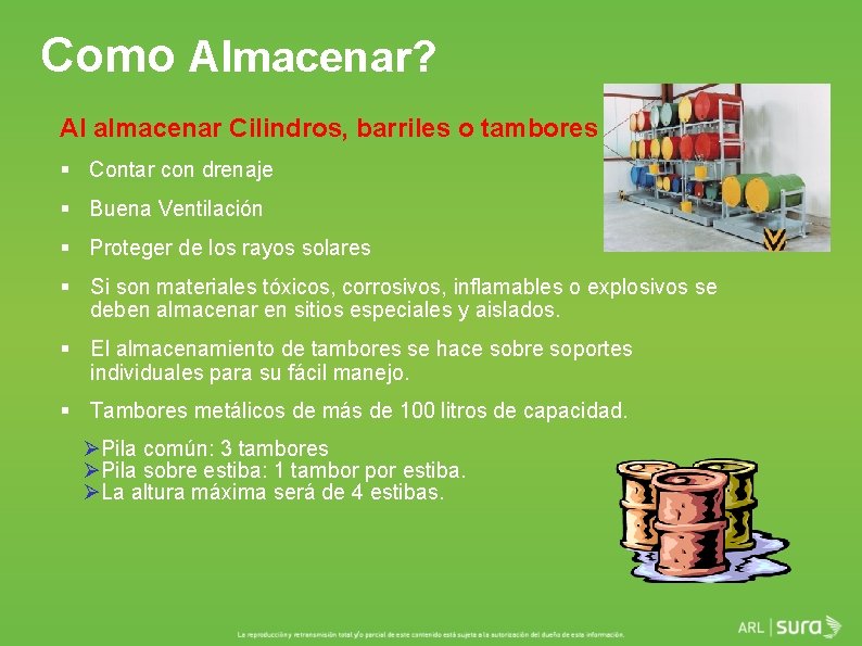 Como Almacenar? Al almacenar Cilindros, barriles o tambores § Contar con drenaje § Buena