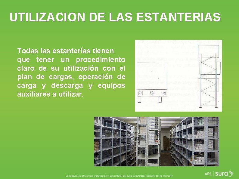UTILIZACION DE LAS ESTANTERIAS Todas las estanterías tienen que tener un procedimiento claro de