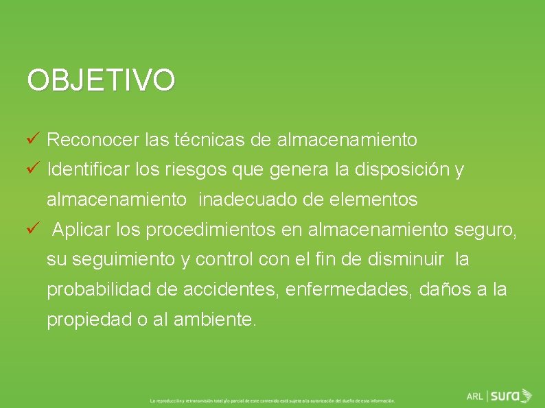 OBJETIVO ü Reconocer las técnicas de almacenamiento ü Identificar los riesgos que genera la