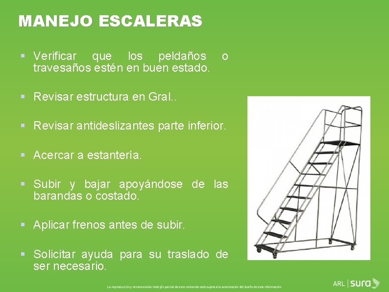 MANEJO ESCALERAS § Verificar que los peldaños o travesaños estén en buen estado. §