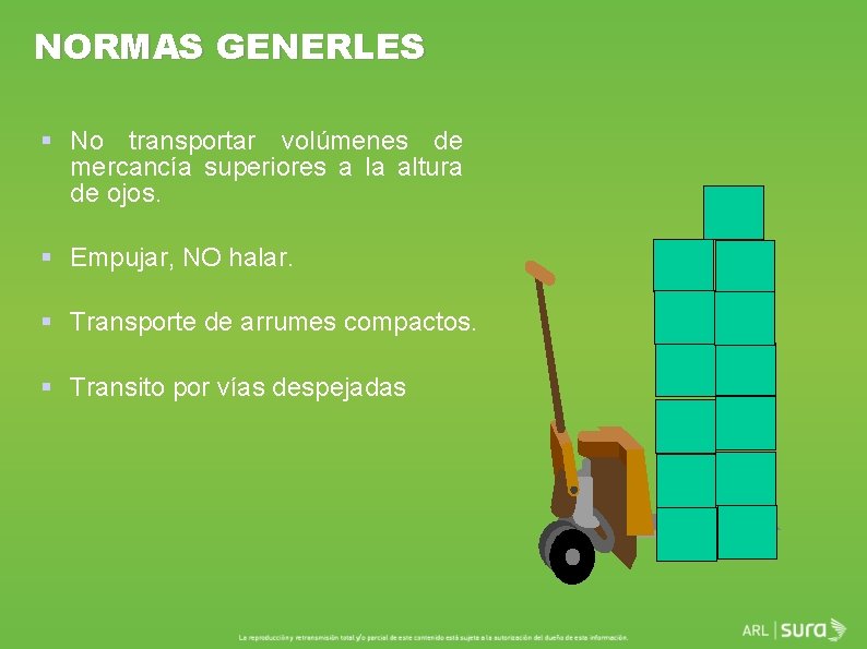 NORMAS GENERLES § No transportar volúmenes de mercancía superiores a la altura de ojos.
