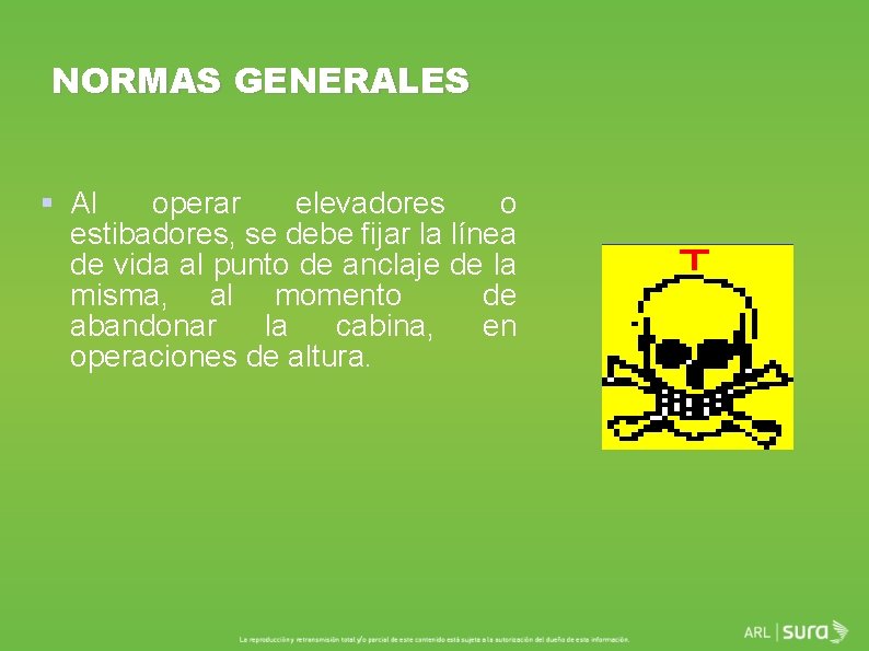 NORMAS GENERALES § Al operar elevadores o estibadores, se debe fijar la línea de