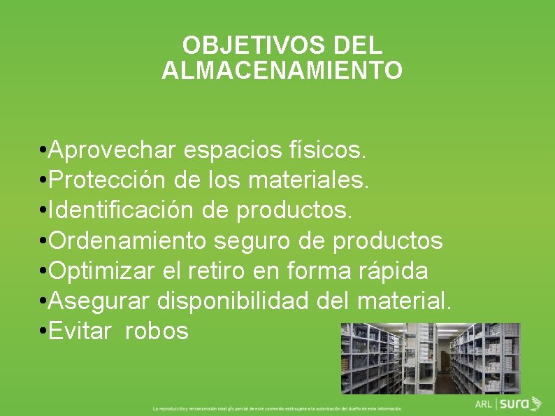 OBJETIVOS DEL ALMACENAMIENTO • Aprovechar espacios físicos. • Protección de los materiales. • Identificación