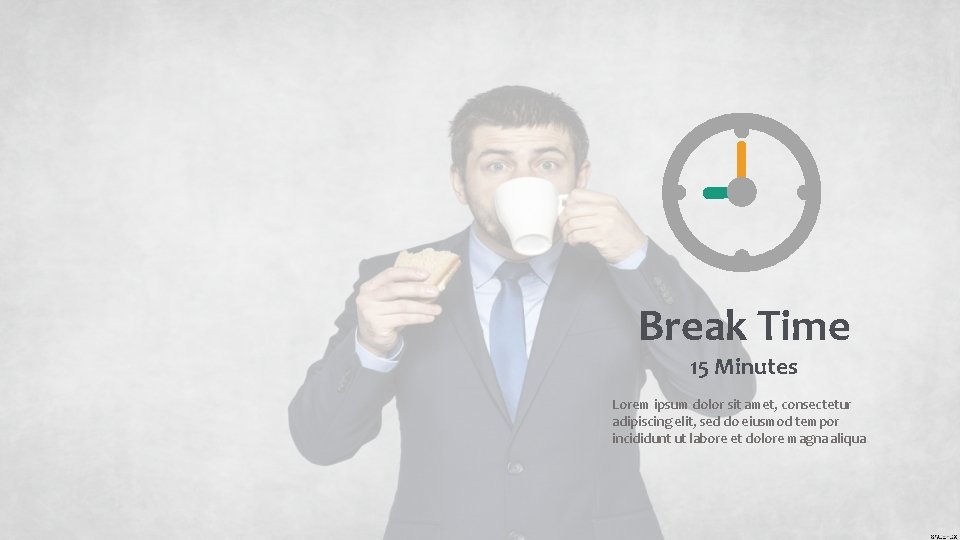 Break Time 15 Minutes Lorem ipsum dolor sit amet, consectetur adipiscing elit, sed do Break Time 15 Minutes Lorem ipsum dolor sit amet, consectetur adipiscing elit, sed do