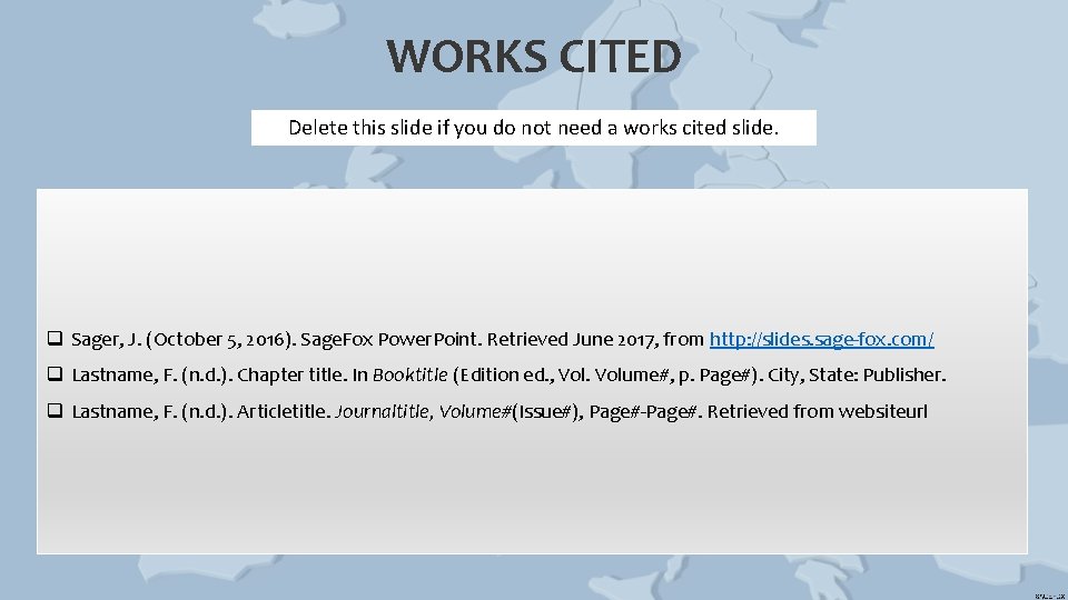 WORKS CITED Delete this slide if you do not need a works cited slide. WORKS CITED Delete this slide if you do not need a works cited slide.