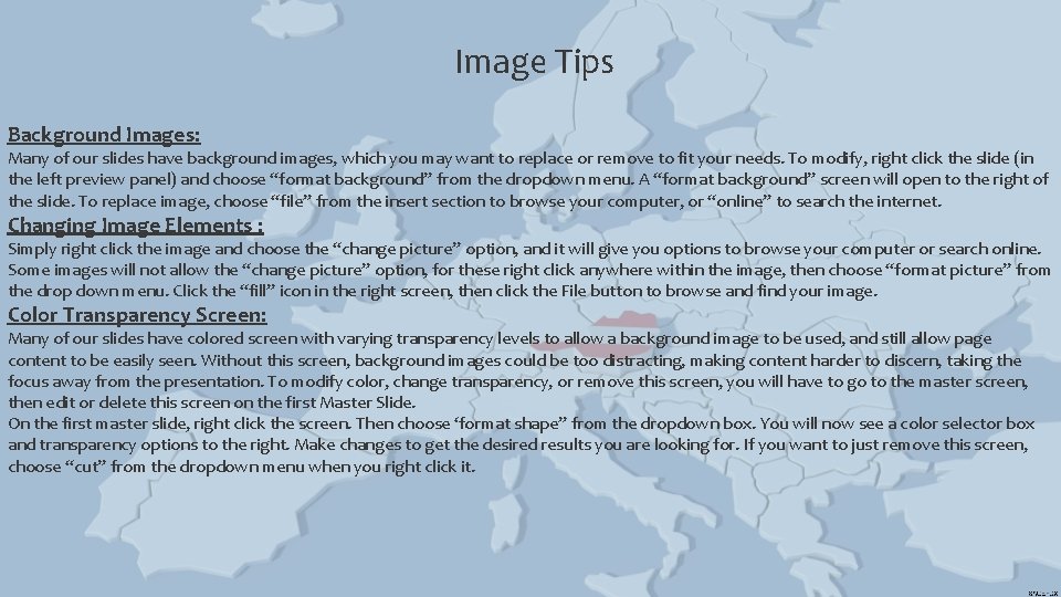 Image Tips Background Images: Many of our slides have background images, which you may