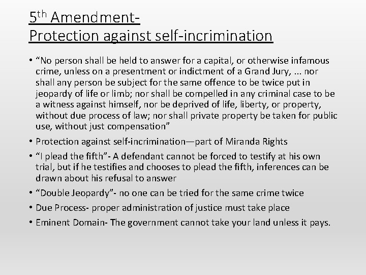 5 th Amendment. Protection against self-incrimination • “No person shall be held to answer