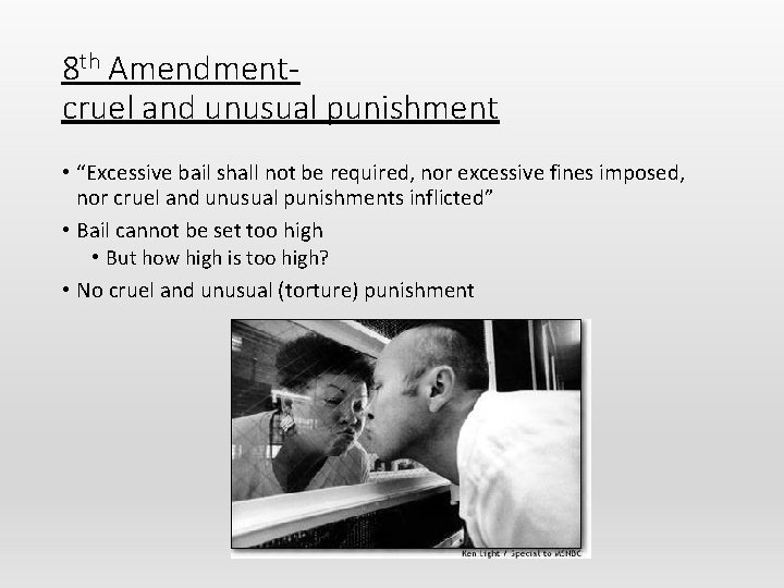 8 th Amendmentcruel and unusual punishment • “Excessive bail shall not be required, nor
