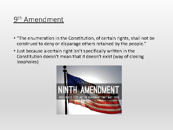9 th Amendment • “The enumeration in the Constitution, of certain rights, shall not 9 th Amendment • “The enumeration in the Constitution, of certain rights, shall not