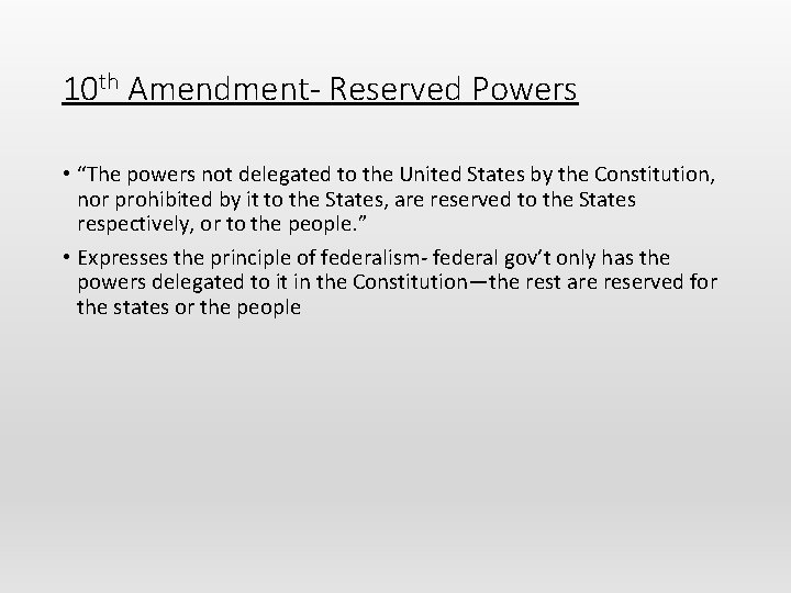 10 th Amendment- Reserved Powers • “The powers not delegated to the United States