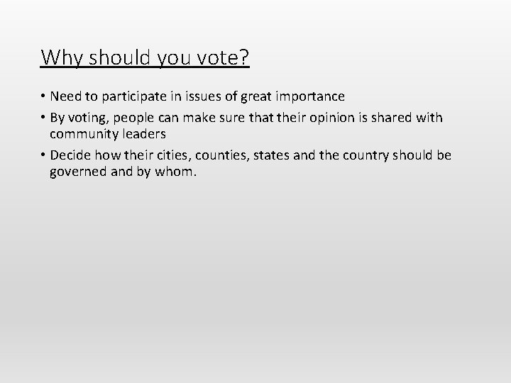 Why should you vote? • Need to participate in issues of great importance •