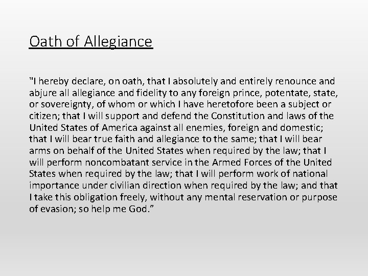 Oath of Allegiance "I hereby declare, on oath, that I absolutely and entirely renounce