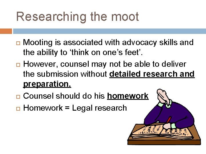 Researching the moot Mooting is associated with advocacy skills and the ability to ‘think
