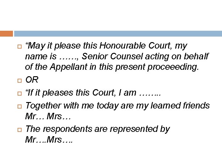  “May it please this Honourable Court, my name is ……, Senior Counsel acting