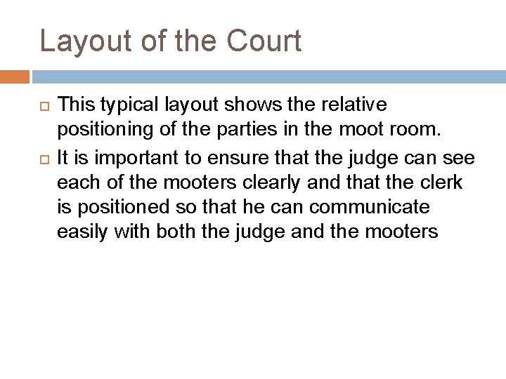 Layout of the Court This typical layout shows the relative positioning of the parties