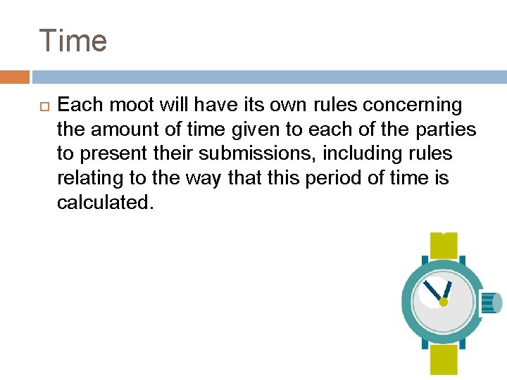 Time Each moot will have its own rules concerning the amount of time given