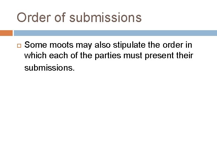 Order of submissions Some moots may also stipulate the order in which each of