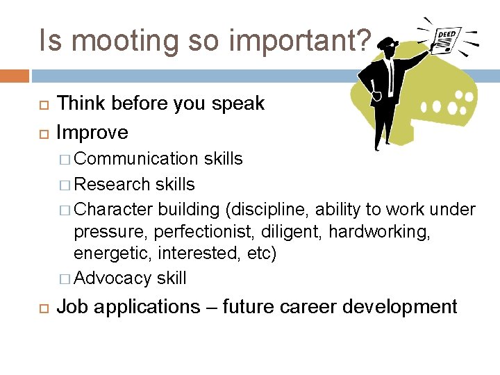 Is mooting so important? Think before you speak Improve � Communication skills � Research