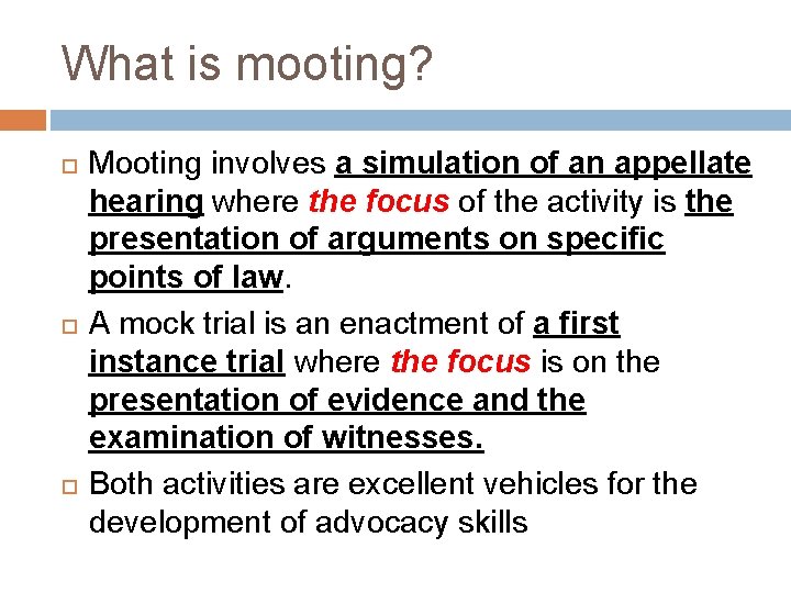 What is mooting? Mooting involves a simulation of an appellate hearing where the focus
