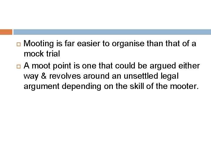  Mooting is far easier to organise than that of a mock trial A